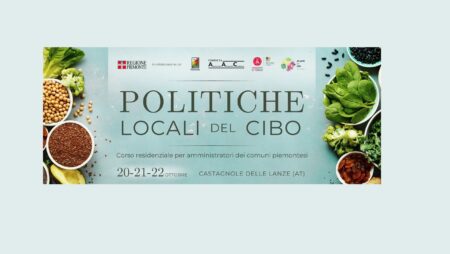 Regione Piemonte – POLITICHE LOCALI DEL CIBO: corso residenziale per Amministratori pubblici (Castagnole delle Lanze 20-22 ottobre 2023)
